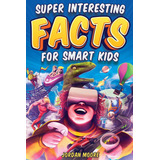 Libro: Datos Súper Interesantes Para Niños Inteligentes: 127