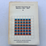 Versión Francesa De México 1851-1867. Carlos Tello Y Otros.