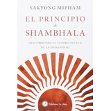 El Principio De Shambhala: Descubriendo El Tesoro Oculto De 