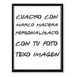 Cuadro Personalizado Imprime Tu Foto Marco De Madera 60x90cm