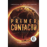 Primer Contacto, De Larmin , Thomas.., Vol. 1.0. Editorial Caligrama, Tapa Blanda, Edición 1.0 En Español, 2017