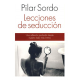 Libro Lecciones De Seducción - Pilar Sordo