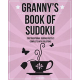 Libro Granny's Book Of Sudoku: 200 Traditional Sudoku Puz...