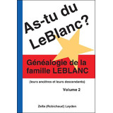 Libro As-tu Du Leblanc? Volume 2: Gã©nã©alogie De La Fami...