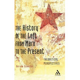 Libro The History Of The Left From Marx To The Present: T...