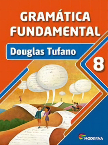 Livro Gramatica Fundamental - 8º Ano, De Douglas Tufano. Editora Moderna Didaticos, Capa Mole Em Português