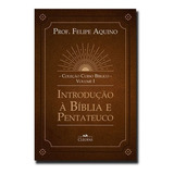 Introdução À Bíblia E Pentateuco - Volume 1 - Felipe Aquino 