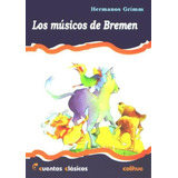 Los Musicos De Bremen - Cuentos Clasicos Colihue, De Grimm, Hermanos. Editorial Colihue, Tapa Blanda En Español, 2003