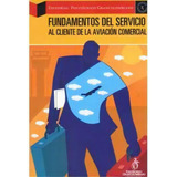 Fundamentos Del Servicio Al Cliente De La Aviación Comerci, De Francisco E. Diago Franco. Serie 9588085579, Vol. 1. Editorial Politécnico Grancolombiano, Tapa Blanda, Edición 2005 En Español, 2005