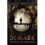 Libro The Stalker: The Secrets Of The Home Wood - Whitley...