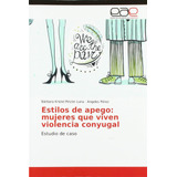 Libro:estilos De Apego: Mujeres Que Viven Violencia Conyugal