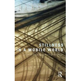 Stillness In A Mobile World - David Bissell