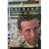 Sueños De Futbol - Valdano - Editorial El Pais Aguilar