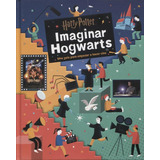 Harry Potter - Imaginar Hogwarts - Guia Para Hacer Cine