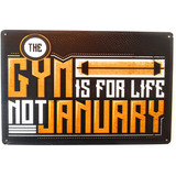 The Gym Is For Life Not January Tin Sign College Dorm R...