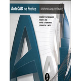 Autocad Na Pratica - Desenho Arquitetonico - Vol. 2