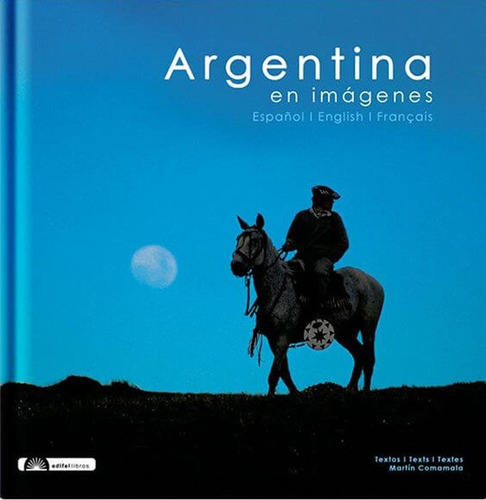 Argentina En Imagenes - Edicion Trilingue - Martin Comamala