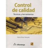 Control De Calidad . Tecnicas Y Herramientas, De Maria Marquez. Editorial Alfaomega Grupo Editor, Tapa Blanda, Edición 2016 En Español