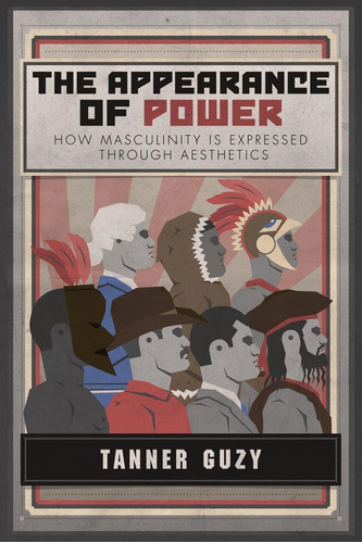 Libro: The Of Power: How Masculinity Is Expressed Through