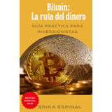 Libro: Bitcoin: La Ruta Del Dinero: Guía Práctica Para