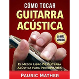 Libro Como Tocar Guitarra Acuìstica : El Mejor Libro De ...