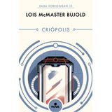 Criopolis - Lois Mcmaster Bujold, De Lois Mcmaster Bujold. Editorial B De Block En Español