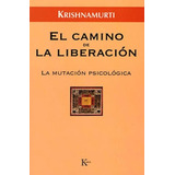 El Camino De La Liberacion . La Mutacion Psicologica