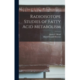 Libro Radioisotope Studies Of Fatty Acid Metabolism - Mea...