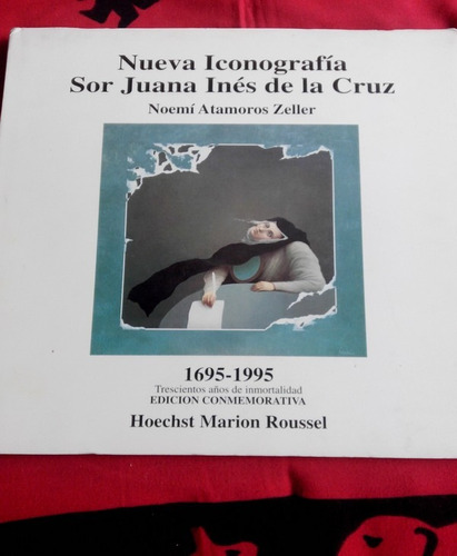 Nueva Iconografía Sor Juana Inés De La C. N. Atamoros Zell 