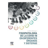 Fisiopatología De La Covid-19 En Diferentes Órganos Y Sistem