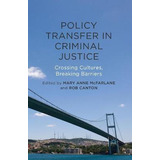 Libro Policy Transfer In Criminal Justice : Crossing Cult...