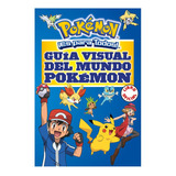 Guía Visual Del Mundo Pokémon: Libro Oficial, De Vários Autores. Serie Licencias, Vol. 1.0. Editorial Altea, Tapa Blanda, Edición 1.0 En Español, 2017