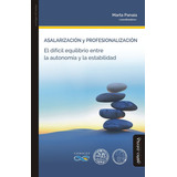 Asalarización Y Profesionalización. El Difícil Equilibrio Entre La Autonomía Y La Estabilidad, De Marta Panaia (coord.). Editorial Miño Y Dávila Editores, Tapa Blanda En Castellano