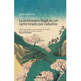 Libro - Primavera Llego En Un Carro Tirado Por Caballos, La 