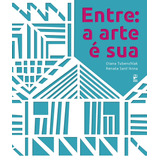 Entre: A Arte É Sua, De Tubenchlak, Diana. Editora Original Ltda., Capa Mole Em Português, 2021