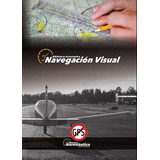 Navegación Visual, De Facundo Forti. Editorial Biblioteca Aeronáutica, Tapa Blanda En Español, 2017