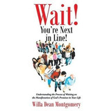 Wait! You're Next In Line! : Understanding The Process Of...