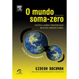 Livro Mundo Soma-zero, O - Política, Poder E Prosperidade No
