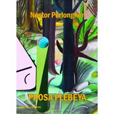 Prosa Plebeya - Nestor Perlongher - Ed. Excursiones