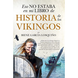 Eso No Estaba....hist. Vikingos (leb) - García Losquiño, Ire
