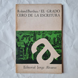 Grado Cero De La Escritura Barthes - Jorge Alvarez - 1 Ed #