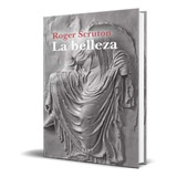 La Belleza, De Roger Scruton. Editorial Editorial Elba, Tapa Blanda En Español, 2017