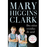 Dos Niãâ±as Vestidas De Azul, De Higgins Clark, Mary. Editorial Debolsillo, Tapa Blanda En Español