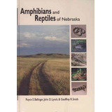 Amphibians And Reptiles Of Nebraska - Royce E. Ballinger