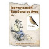 Identificaci N Ecol Gica De Aves, De Pablo Jose Jodra Arilla. Editorial Createspace Independent Publishing Platform, Tapa Blanda En Español