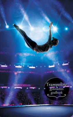 Libro Trampoline Gymnastics Goalbook #14: Competitive Tra...