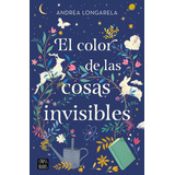 El Color De Las Cosas Invisibles, De Andrea  Longarela. Editorial Cross Books, Tapa Blanda, Edición 1 En Español