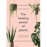 The Healing Power Of Plants : The Hero Houseplants That W...