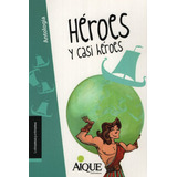 Heroes Y Casi Heroes - Latramaquetrama, De Actis, Beatriz. Editorial Aique, Tapa Blanda En Español, 2011