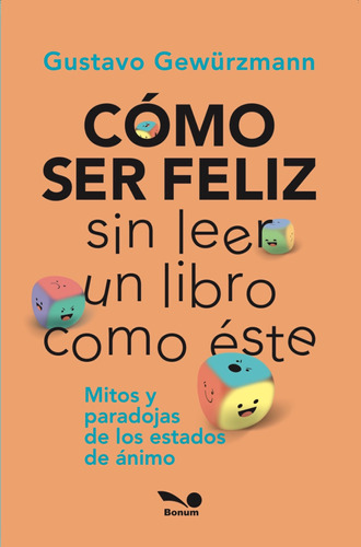 Como Ser Feliz Sin Leer Un Libro Como Este